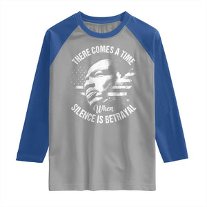 MLK Day There Comes A Time When Silence Is Betrayal Raglan Shirt Martin Luther King Vintage American Flag Black History Month TS11 Sport Gray Royal Print Your Wear
