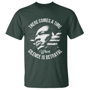 MLK Day There Comes A Time When Silence Is Betrayal T Shirt Martin Luther King Vintage American Flag Black History Month TS11 Dark Forest Green Print Your Wear