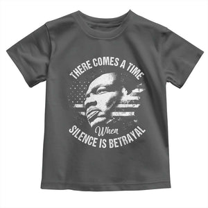 MLK Day There Comes A Time When Silence Is Betrayal Toddler T Shirt Martin Luther King Vintage American Flag Black History Month TS11 Dark Heather Print Your Wear