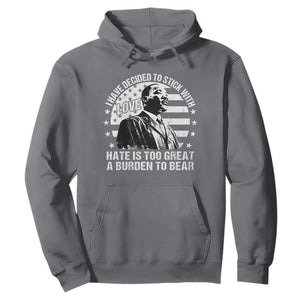 I Have Decided To Stick With Love Hate Is Too Great A Burden To Bear MLK Quote Hoodie Martin Luther King Black History Month TS11 Charcoal Print Your Wear