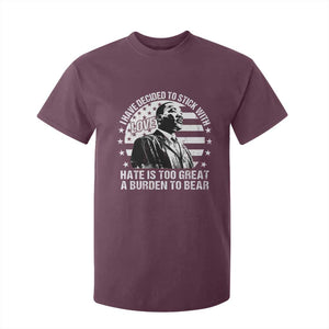 I Have Decided To Stick With Love Hate Is Too Great A Burden To Bear MLK Quote T Shirt For Kid Martin Luther King Black History Month TS11 Maroon Print Your Wear