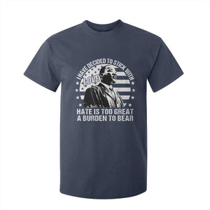 I Have Decided To Stick With Love Hate Is Too Great A Burden To Bear MLK Quote T Shirt For Kid Martin Luther King Black History Month TS11 Navy Print Your Wear