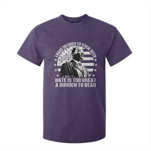I Have Decided To Stick With Love Hate Is Too Great A Burden To Bear MLK Quote T Shirt For Kid Martin Luther King Black History Month TS11 Purple Print Your Wear