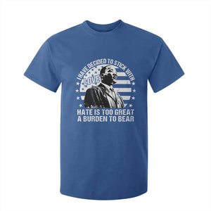 I Have Decided To Stick With Love Hate Is Too Great A Burden To Bear MLK Quote T Shirt For Kid Martin Luther King Black History Month TS11 Royal Blue Print Your Wear