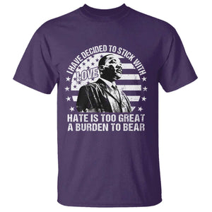 I Have Decided To Stick With Love Hate Is Too Great A Burden To Bear MLK Quote T Shirt Martin Luther King Black History Month TS11 Purple Print Your Wear