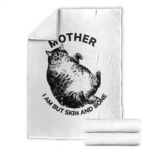 Funny Cat Mother I Am But Skin And Bone Throw Blanket - Cat Mom Humor Cozy Gift TS11 White Print Your Wear