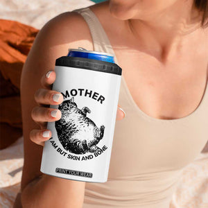Funny Cat Mother I Am But Skin And Bone 4 in 1 Can Cooler Tumbler TS11 Print Your Wear