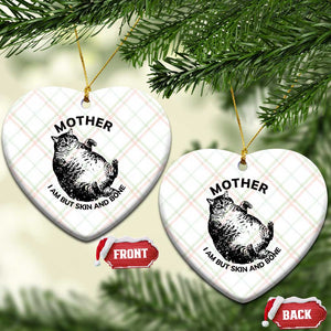 Funny Cat Mother I Am But Skin And Bone Ceramic Ornament TS11 Print Your Wear