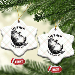 Funny Cat Mother I Am But Skin And Bone Ceramic Ornament TS11 Print Your Wear