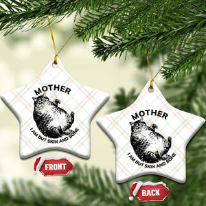 Funny Cat Mother I Am But Skin And Bone Ceramic Ornament TS11 Print Your Wear