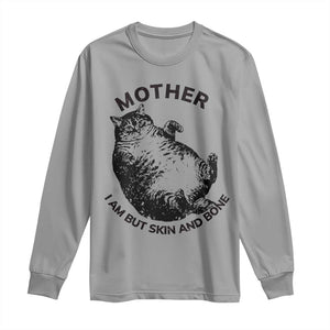 Funny Cat Mother I Am But Skin And Bone Long Sleeve Shirt TS11 Sport Gray Print Your Wear
