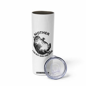 Funny Cat Mother I Am But Skin And Bone Skinny Tumbler TS11 Print Your Wear