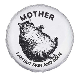 Funny Cat Mother I Am But Skin And Bone Spare Tire Cover TS11 Print Your Wear