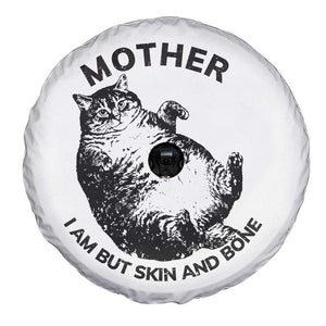 Funny Cat Mother I Am But Skin And Bone Spare Tire Cover TS11 Print Your Wear