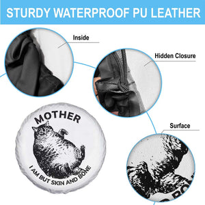 Funny Cat Mother I Am But Skin And Bone Spare Tire Cover TS11 Print Your Wear