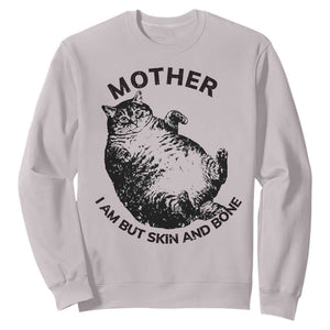 Funny Cat Mother I Am But Skin And Bone Sweatshirt TS11 Ice Gray Print Your Wear