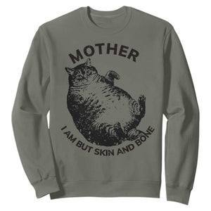 Funny Cat Mother I Am But Skin And Bone Sweatshirt TS11 Military Green Print Your Wear