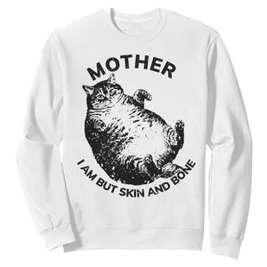 Funny Cat Mother I Am But Skin And Bone Sweatshirt TS11 White Print Your Wear