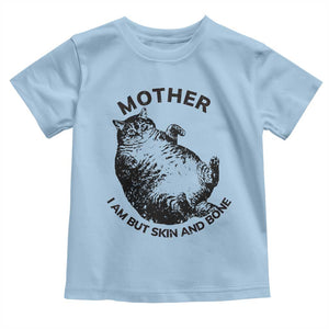 Funny Cat Mother I Am But Skin And Bone Toddler T Shirt TS11 Light Blue Print Your Wear