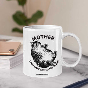 Funny Cat Mother I Am But Skin And Bone Coffee Mug TS11 Print Your Wear