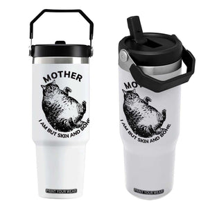 Funny Cat Mother I Am But Skin And Bone Flip Straw Tumbler TS11 One Size: 30 oz White Print Your Wear