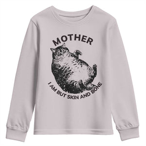 Funny Cat Mother I Am But Skin And Bone Youth Sweatshirt TS11 Ice Gray Print Your Wear