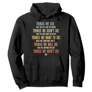 Funny 80s 90s Music Lover Hoodie Things We Did Didnt Want Will Wont Do TS11 Black Print Your Wear