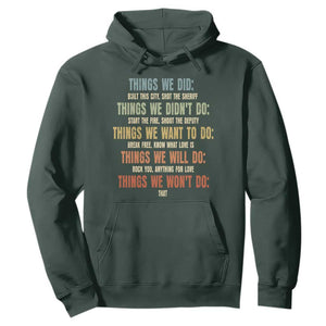Funny 80s 90s Music Lover Hoodie Things We Did Didnt Want Will Wont Do TS11 Dark Forest Green Print Your Wear
