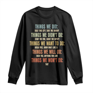 Funny 80s 90s Music Lover Long Sleeve Shirt Things We Did Didnt Want Will Wont Do TS11 Black Print Your Wear