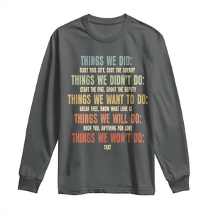 Funny 80s 90s Music Lover Long Sleeve Shirt Things We Did Didnt Want Will Wont Do TS11 Dark Heather Print Your Wear