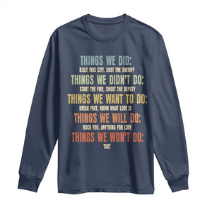 Funny 80s 90s Music Lover Long Sleeve Shirt Things We Did Didnt Want Will Wont Do TS11 Navy Print Your Wear