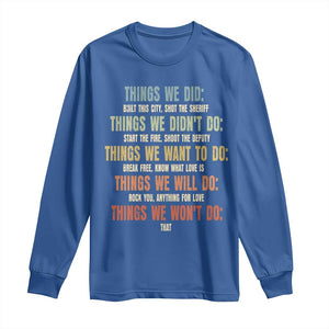 Funny 80s 90s Music Lover Long Sleeve Shirt Things We Did Didnt Want Will Wont Do TS11 Royal Blue Print Your Wear