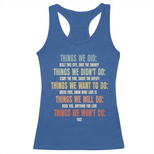 Funny 80s 90s Music Lover Racerback Tank Top Things We Did Didnt Want Will Wont Do TS11 Royal Blue Print Your Wear