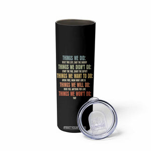 Funny 80s 90s Music Lover Skinny Tumbler Things We Did Didnt Want Will Wont Do TS11 Print Your Wear