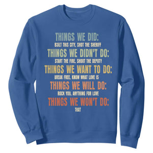 Funny 80s 90s Music Lover Sweatshirt Things We Did Didnt Want Will Wont Do TS11 Royal Blue Print Your Wear