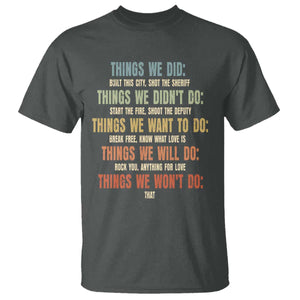 Funny 80s 90s Music Lover T Shirt Things We Did Didnt Want Will Wont Do TS11 Dark Heather Print Your Wear