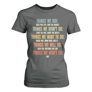 Funny 80s 90s Music Lover T Shirt For Women Things We Did Didnt Want Will Wont Do TS11 Dark Heather Print Your Wear