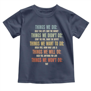 Funny 80s 90s Music Lover Toddler T Shirt Things We Did Didnt Want Will Wont Do TS11 Navy Print Your Wear