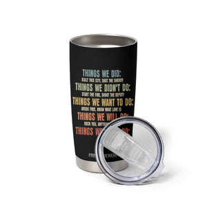 Funny 80s 90s Music Lover Tumbler Cup Things We Did Didnt Want Will Wont Do TS11 Print Your Wear