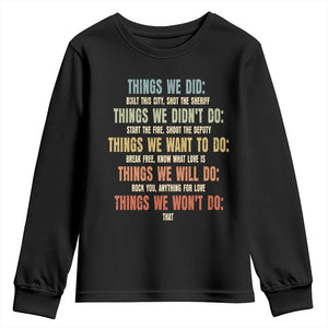 Funny 80s 90s Music Lover Youth Sweatshirt Things We Did Didnt Want Will Wont Do TS11 Black Print Your Wear