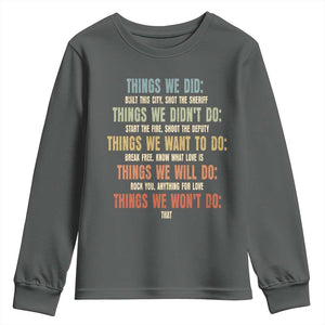 Funny 80s 90s Music Lover Youth Sweatshirt Things We Did Didnt Want Will Wont Do TS11 Dark Heather Print Your Wear