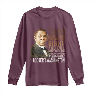 Booker Taliaferro Washington Long Sleeve Shirt A Lie Doesn't Become Truth Black History Month TS11 Maroon Print Your Wear