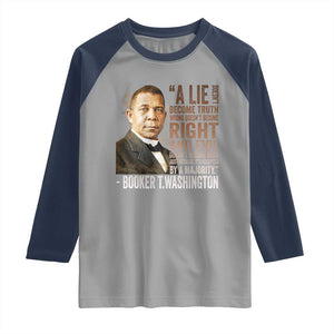 Booker Taliaferro Washington Raglan Shirt A Lie Doesn't Become Truth Black History Month TS11 Sport Gray Navy Print Your Wear