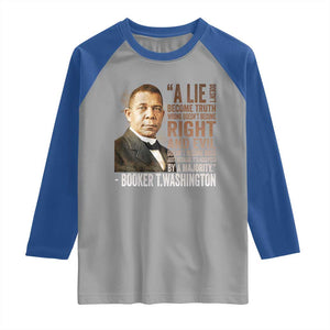Booker Taliaferro Washington Raglan Shirt A Lie Doesn't Become Truth Black History Month TS11 Sport Gray Royal Print Your Wear