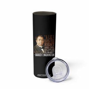 Booker Taliaferro Washington Skinny Tumbler A Lie Doesn't Become Truth Black History Month TS11 Print Your Wear