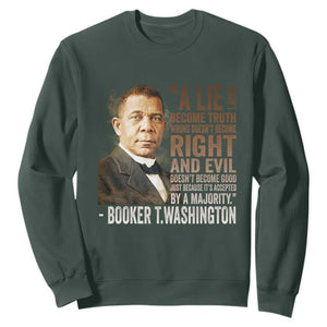 Booker Taliaferro Washington Sweatshirt A Lie Doesn't Become Truth Black History Month TS11 Dark Forest Green Print Your Wear