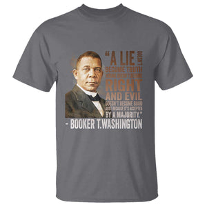 Booker Taliaferro Washington T Shirt A Lie Doesn't Become Truth Black History Month TS11 Charcoal Print Your Wear