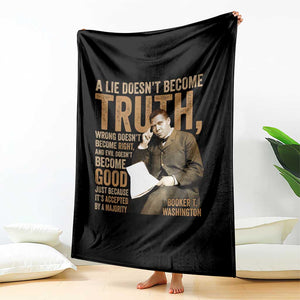 Booker Taliaferro Washington Throw Blanket A Lie Doesnt Become Truth Wrong Doesnt Become Right TS11 Print Your Wear