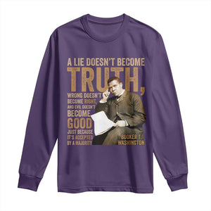 Booker Taliaferro Washington Long Sleeve Shirt A Lie Doesnt Become Truth Wrong Doesnt Become Right TS11 Purple Print Your Wear
