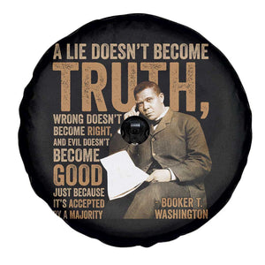 Booker Taliaferro Washington Spare Tire Cover A Lie Doesnt Become Truth Wrong Doesnt Become Right TS11 Print Your Wear